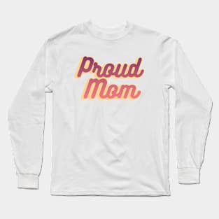 Proud Mom Long Sleeve T-Shirt